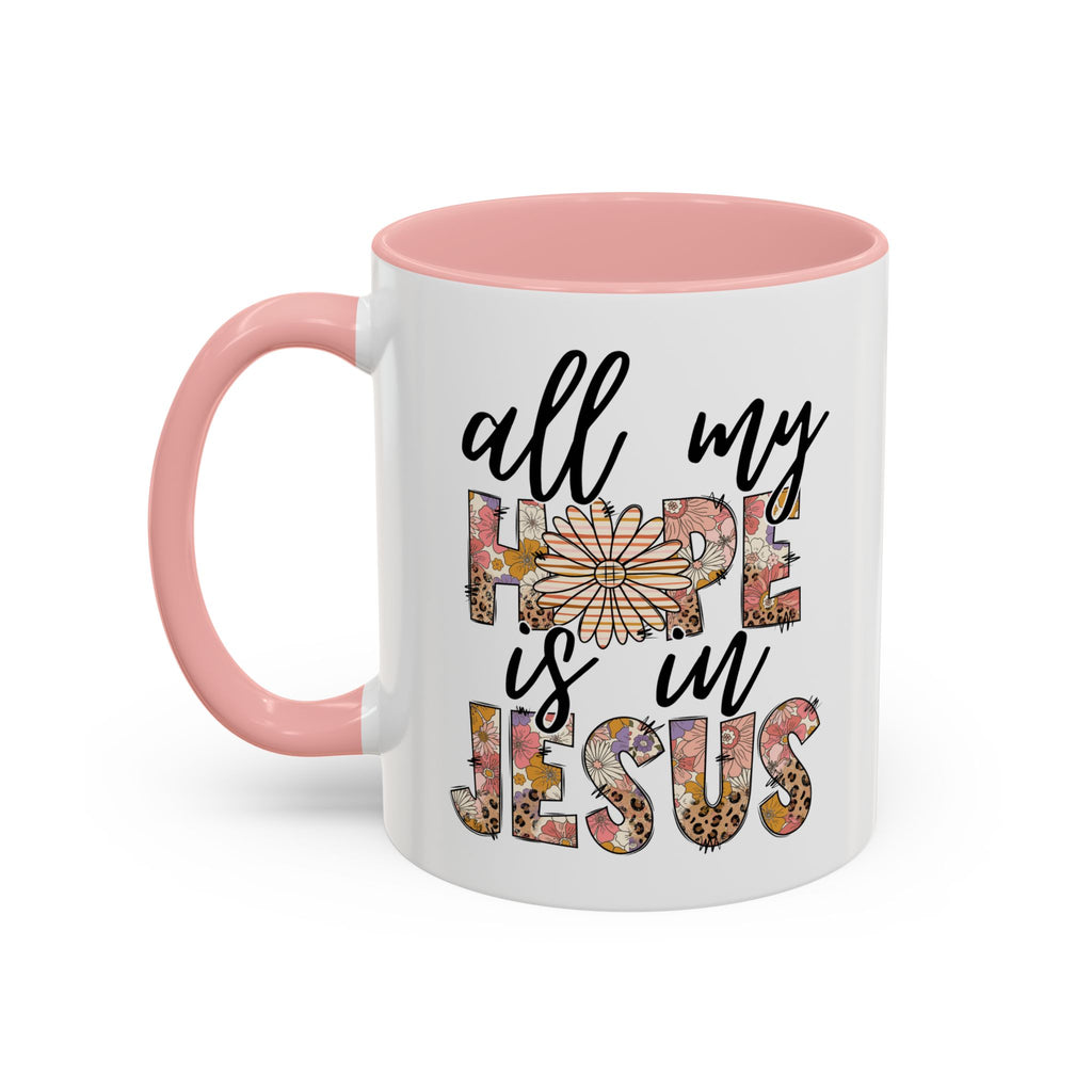 Coffee Mug — "All My Hope is in Jesus" Floral Accent Mug