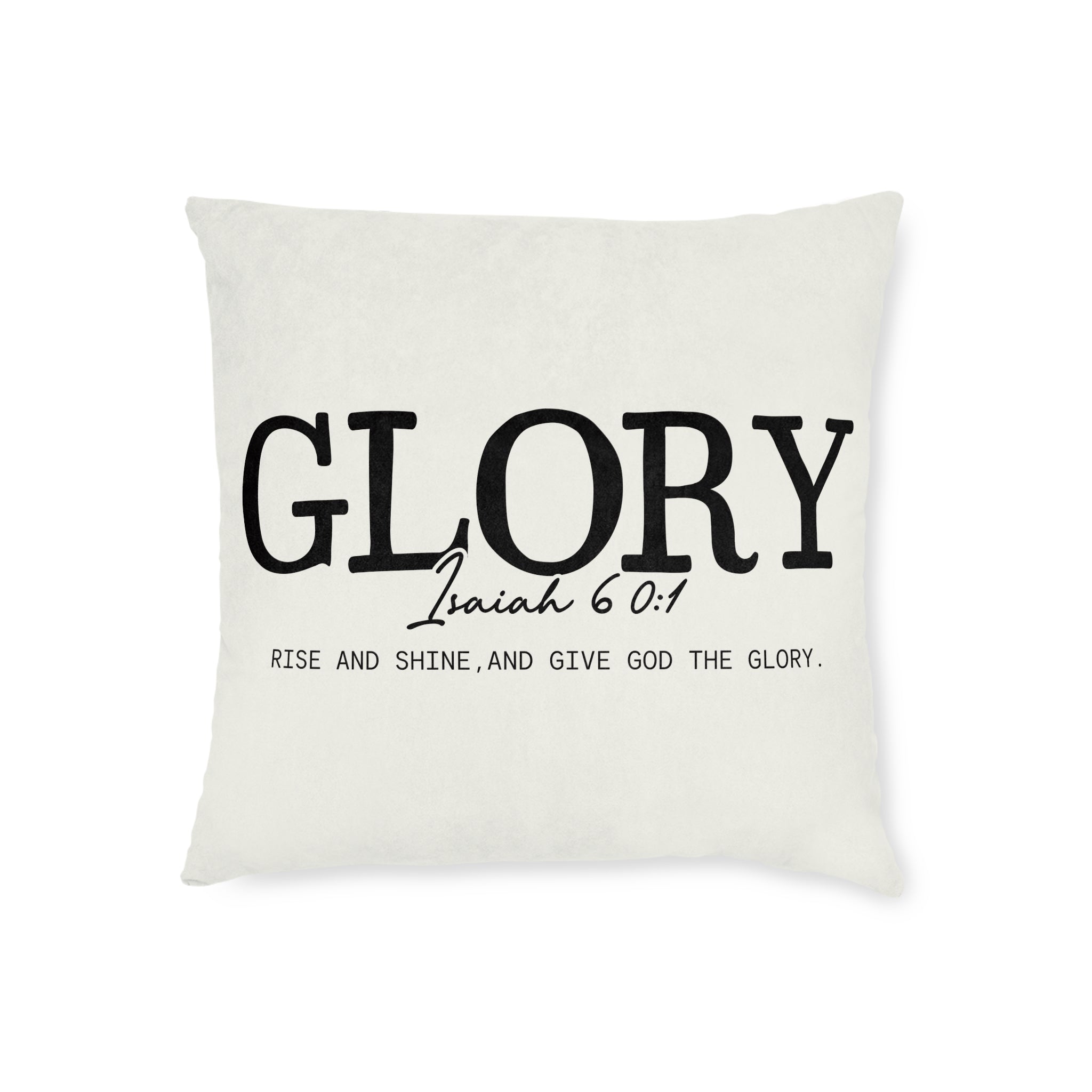 Glory Isaiah 60:1 Inspirational Square Pillow — Rise and Shine Christian Home Decor