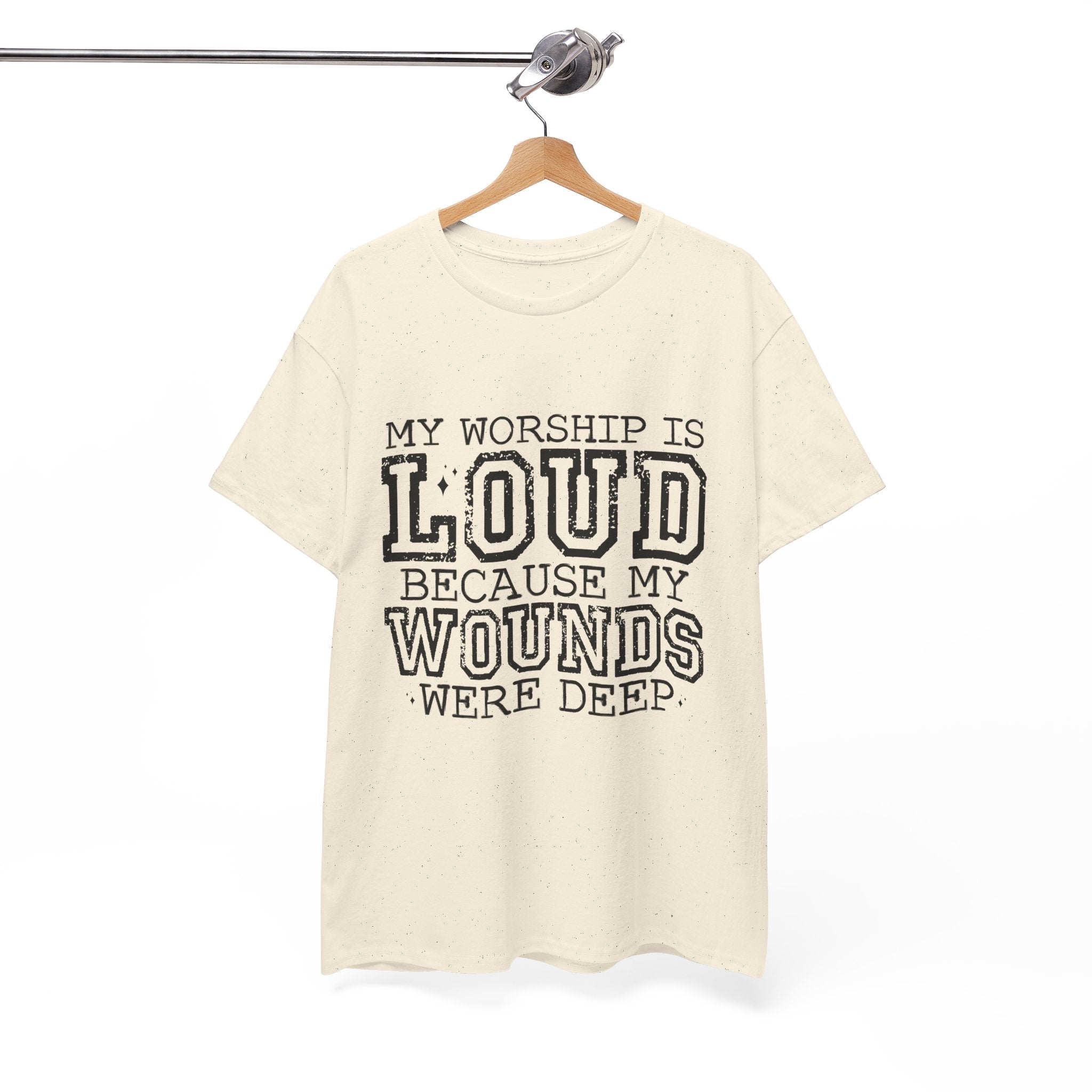 Loud Worship Tee — “My Worship Is Loud Because My Wounds Were Deep” Christian Faith T‑Shirt