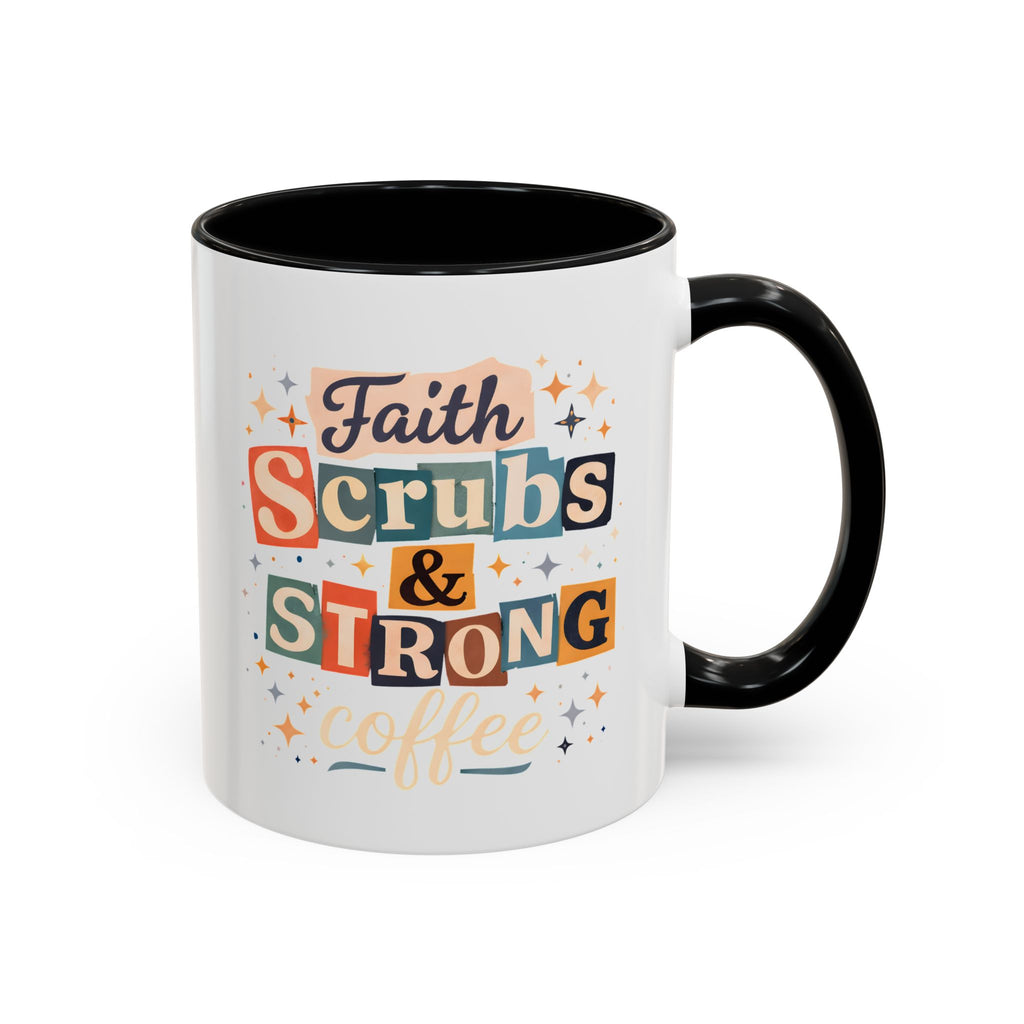 Faith Scrubs & Strong Coffee Accent Mug — Nurse/Healthcare Worker Gift (11oz, 15oz)