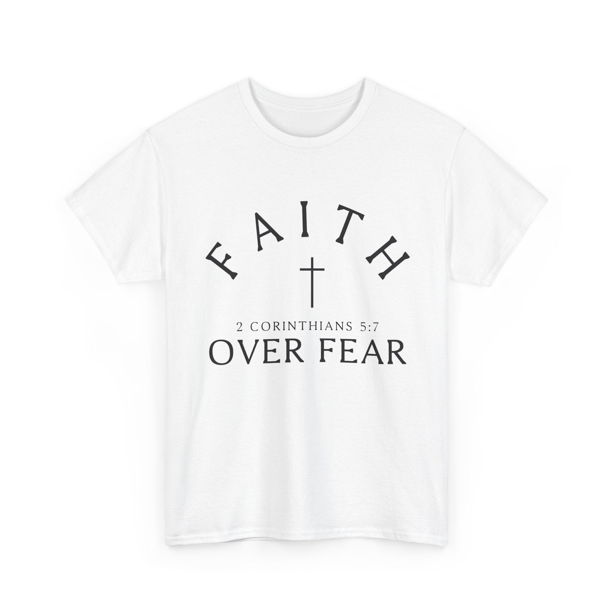 Faith Over Fear T-Shirt | Christian Cross Scripture 2 Corinthians 5:7