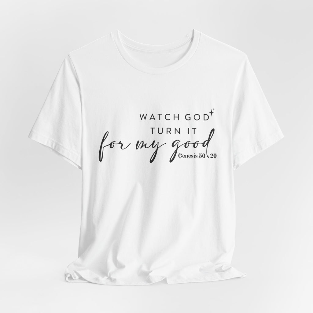 Faith T‑Shirt — "Watch God Turn It For My Good" Scripture Tee (Genesis 50:20)