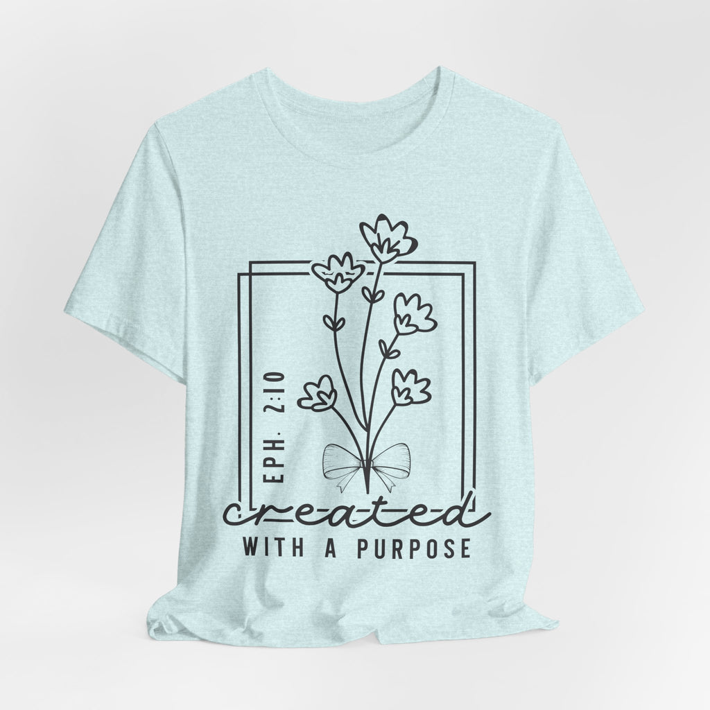 Created With a Purpose Floral Tee — Women’s Inspirational Bible Verse Shirt (Eph 2:10)