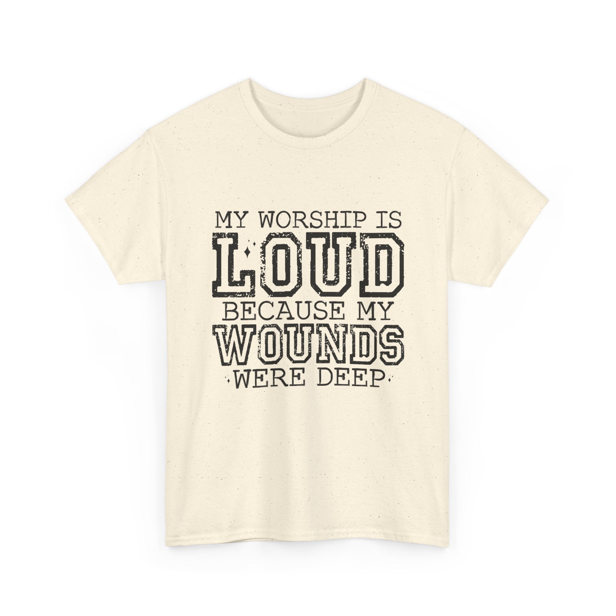 Loud Worship Tee — “My Worship Is Loud Because My Wounds Were Deep” Christian Faith T‑Shirt