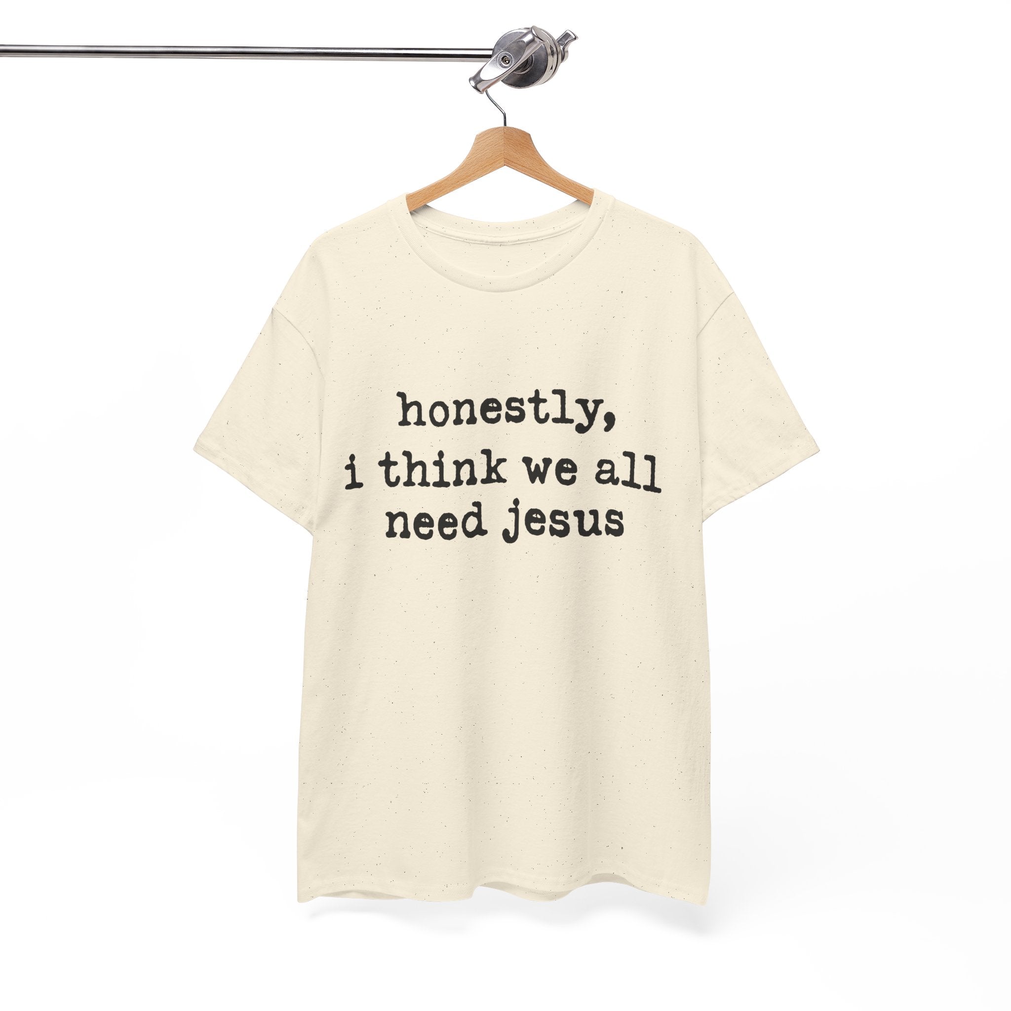 T-Shirt — “honestly, i think we all need jesus” Faith Graphic Tee
