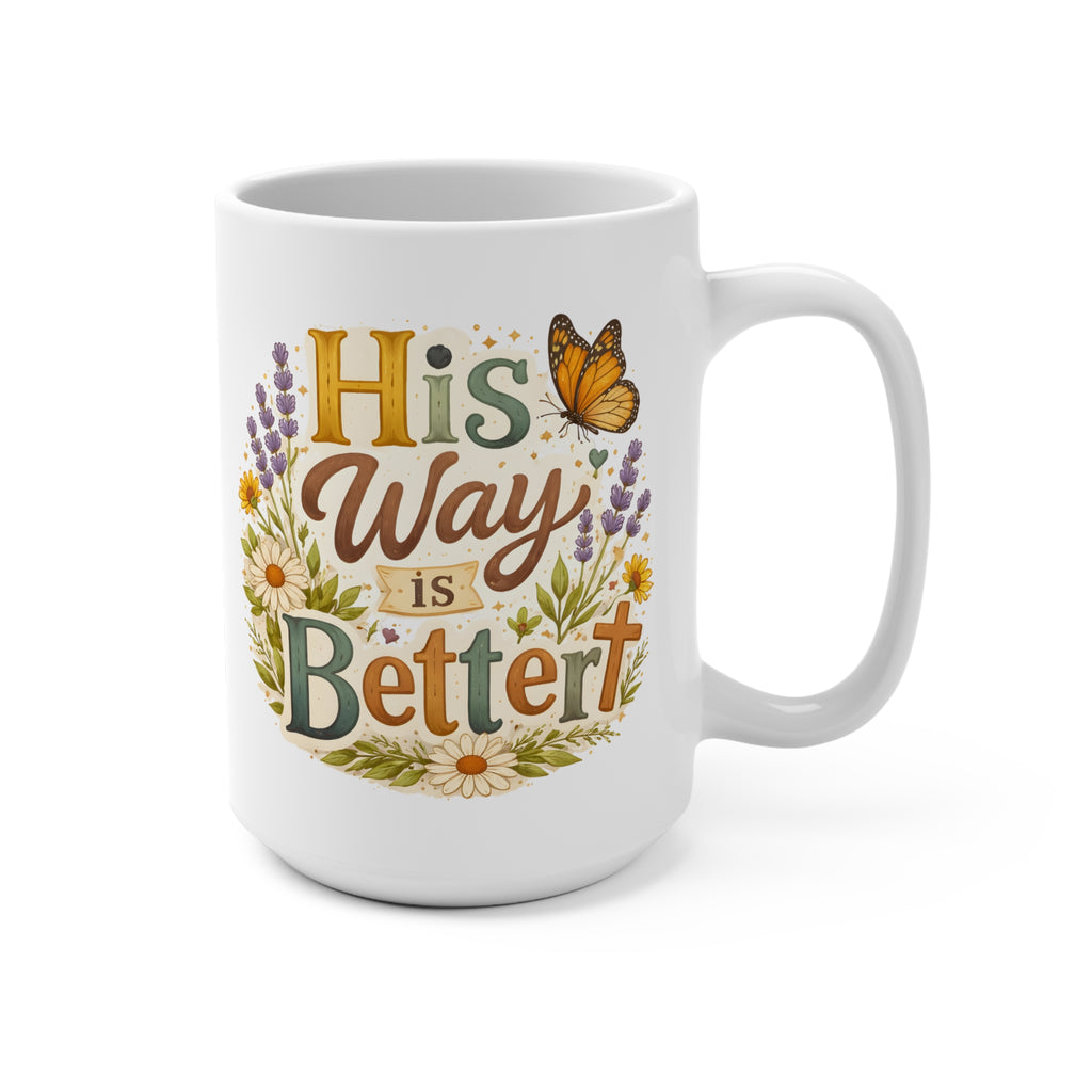 15oz Ceramic Mug — "His Way Is Better" Floral Butterfly Faith Coffee Cup