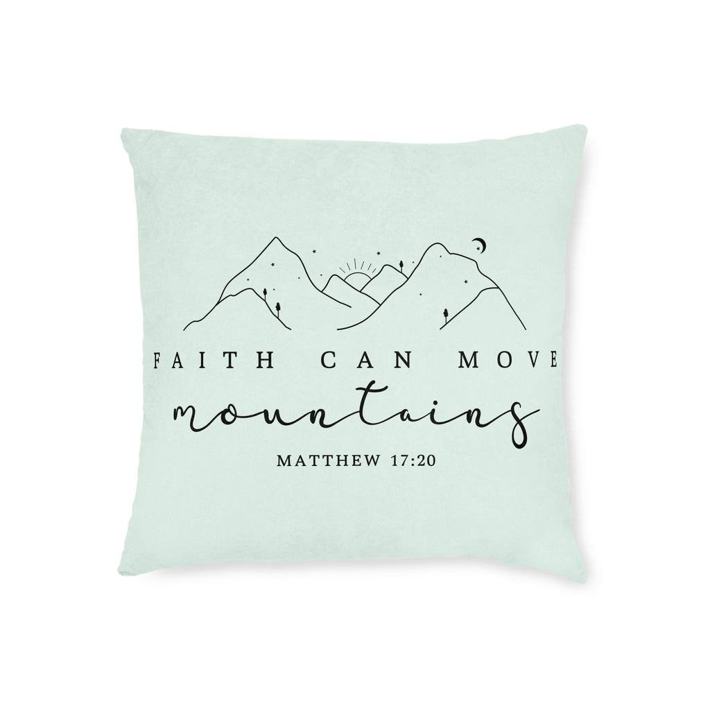 Faith Can Move Mountains Square Pillow - Matthew 17:20 Inspirational Throw Pillow