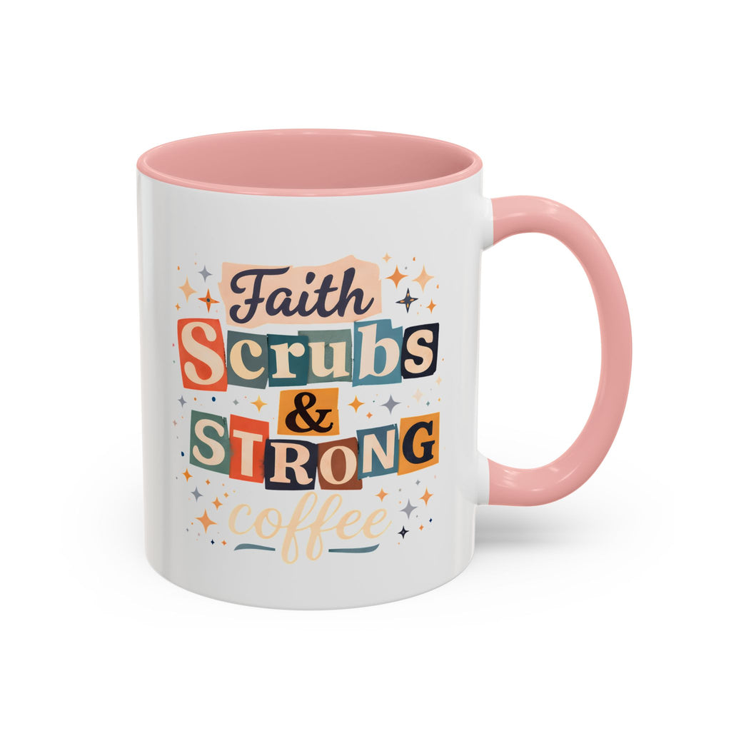 Faith Scrubs & Strong Coffee Accent Mug — Nurse/Healthcare Worker Gift (11oz, 15oz)