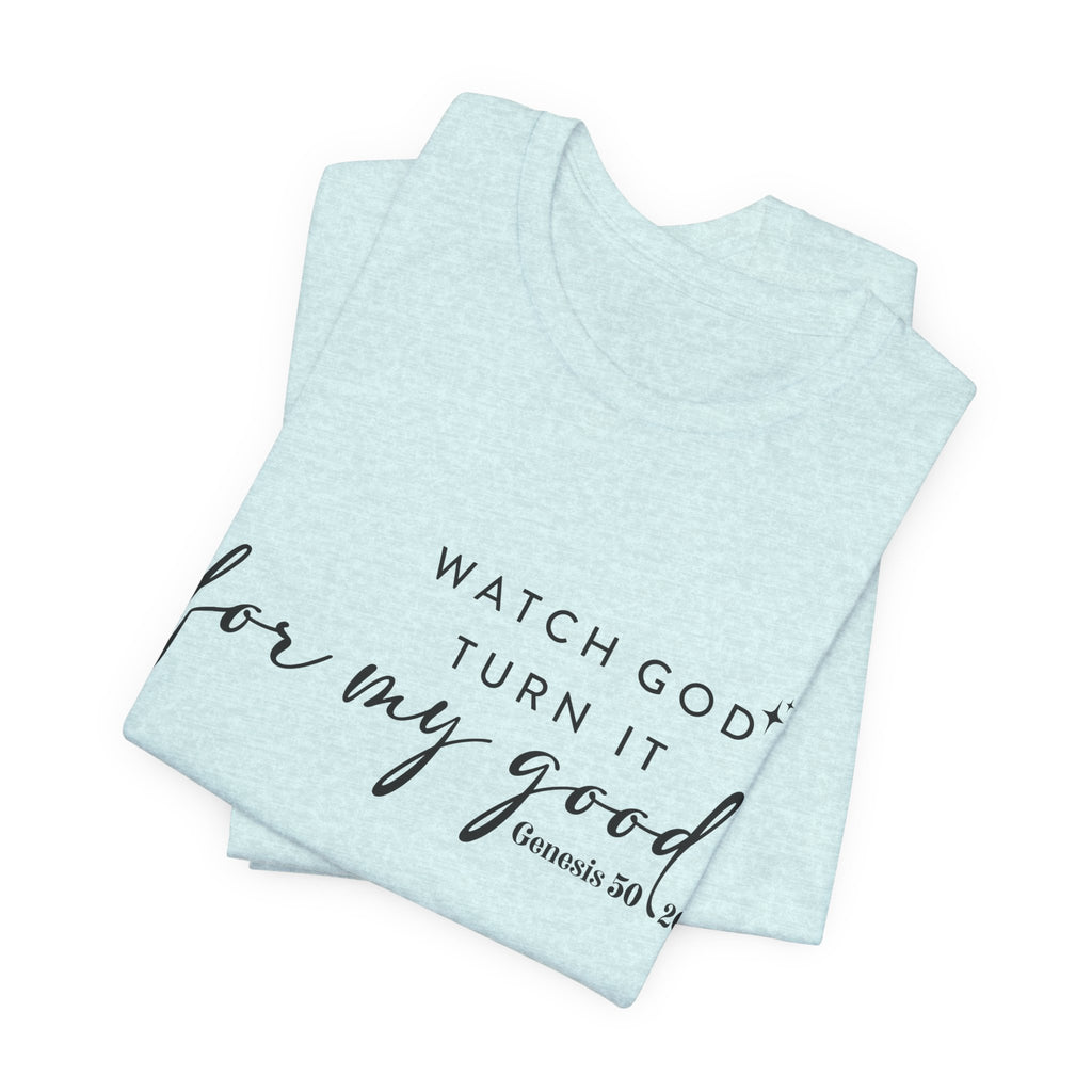 Faith T‑Shirt — "Watch God Turn It For My Good" Scripture Tee (Genesis 50:20)