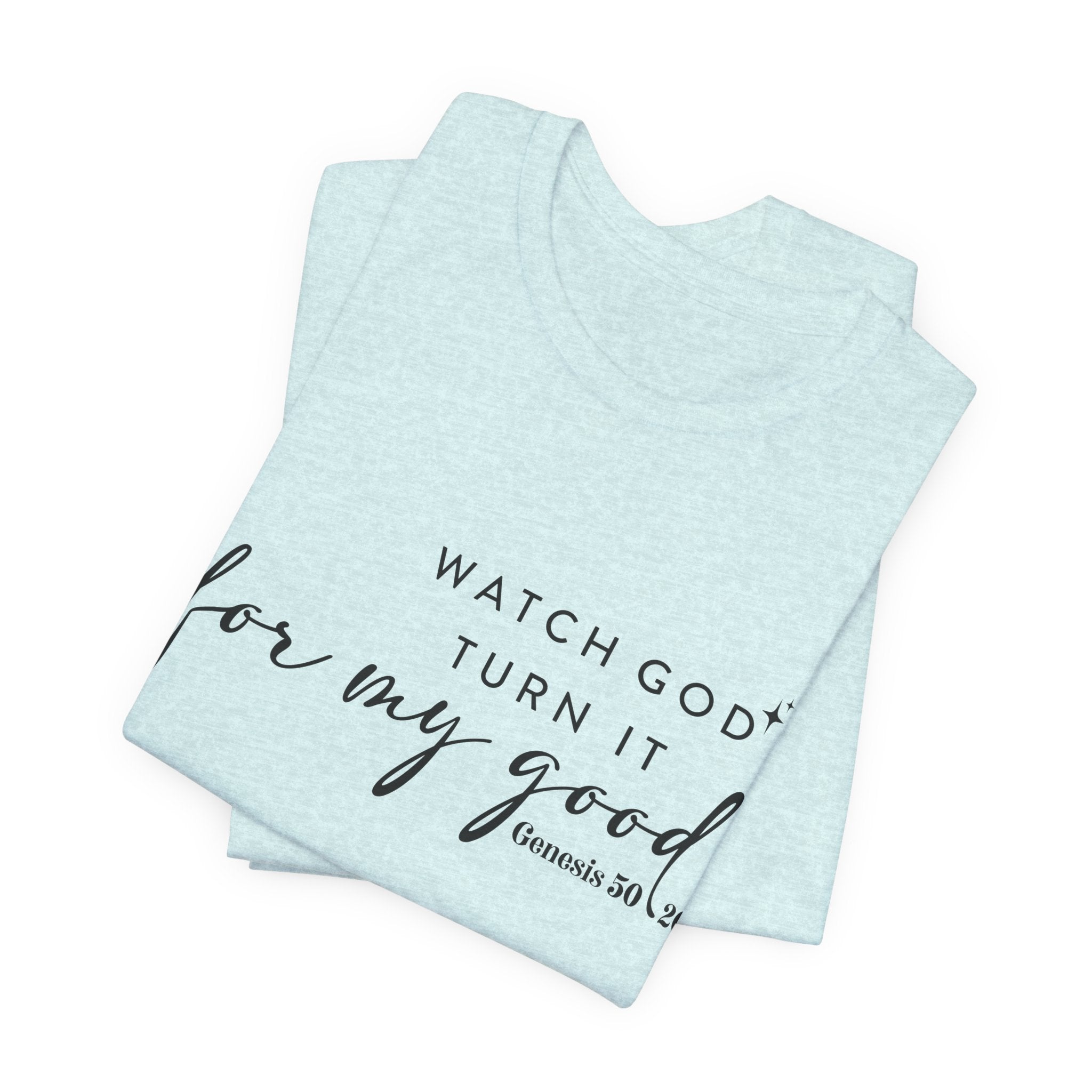 Faith T‑Shirt — "Watch God Turn It For My Good" Scripture Tee (Genesis 50:20)