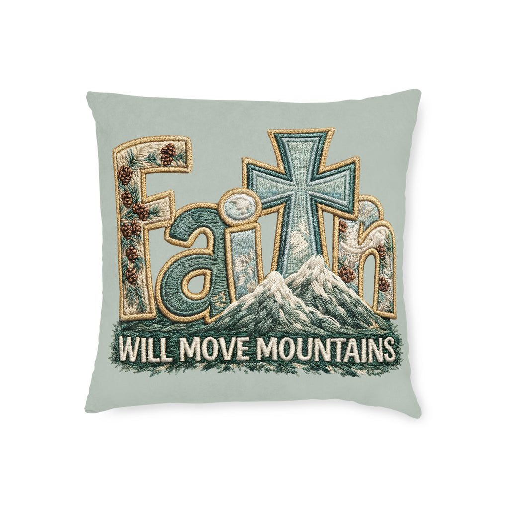 Faith Will Move Mountains Square Pillow — Inspirational Christian Decorative Throw Pillow