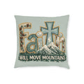 Faith Will Move Mountains Square Pillow — Inspirational Christian Decorative Throw Pillow