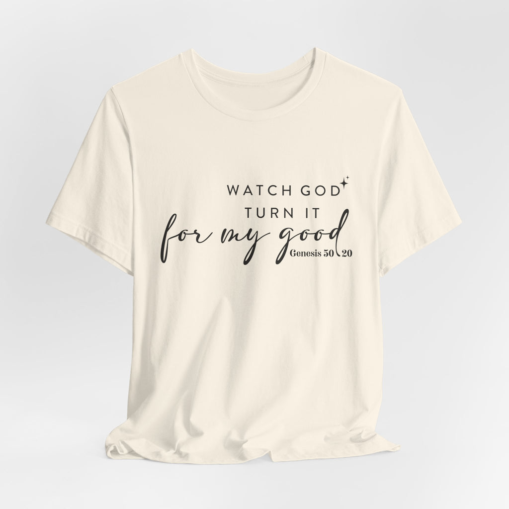 Faith T‑Shirt — "Watch God Turn It For My Good" Scripture Tee (Genesis 50:20)