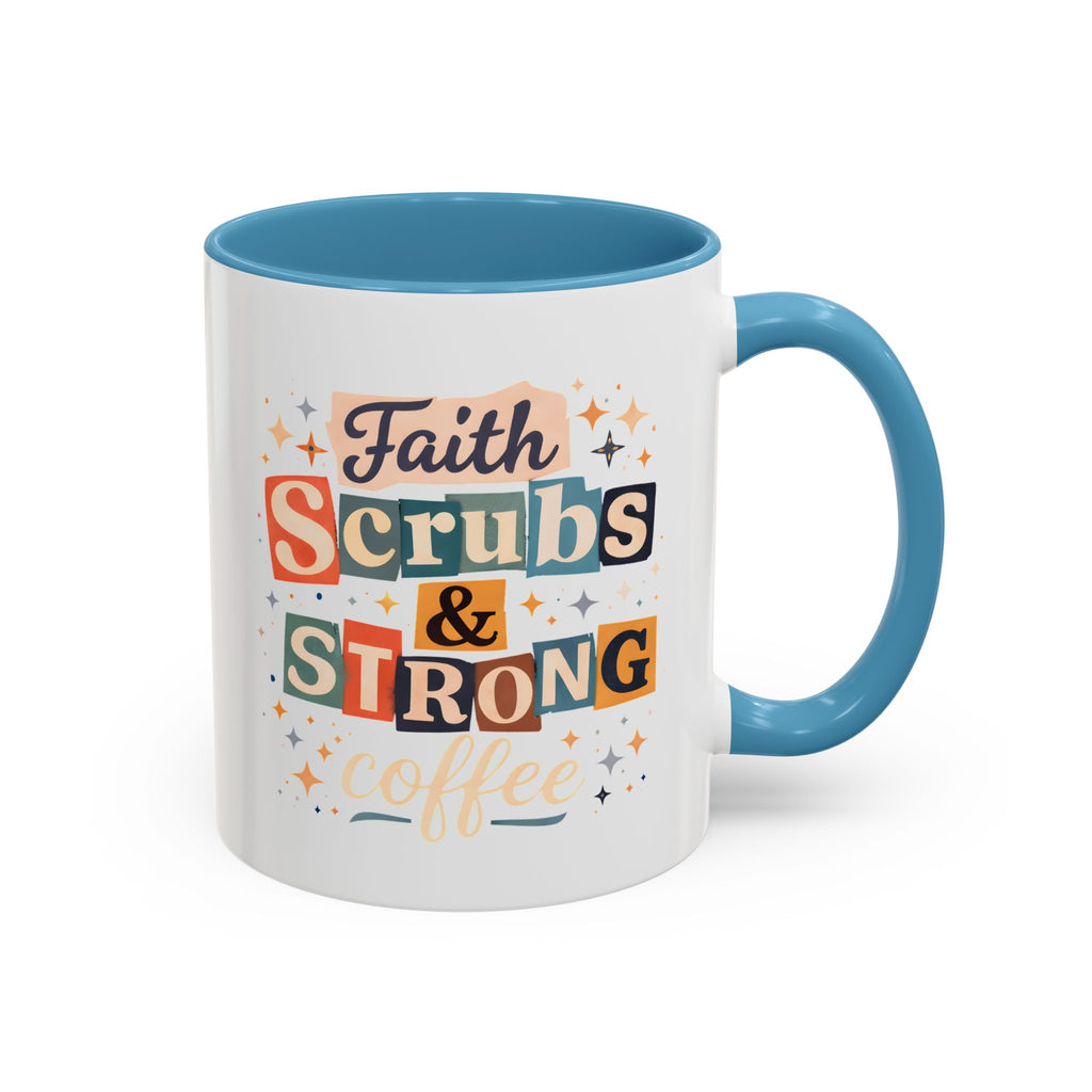 Faith Scrubs & Strong Coffee Accent Mug — Nurse/Healthcare Worker Gift (11oz, 15oz)