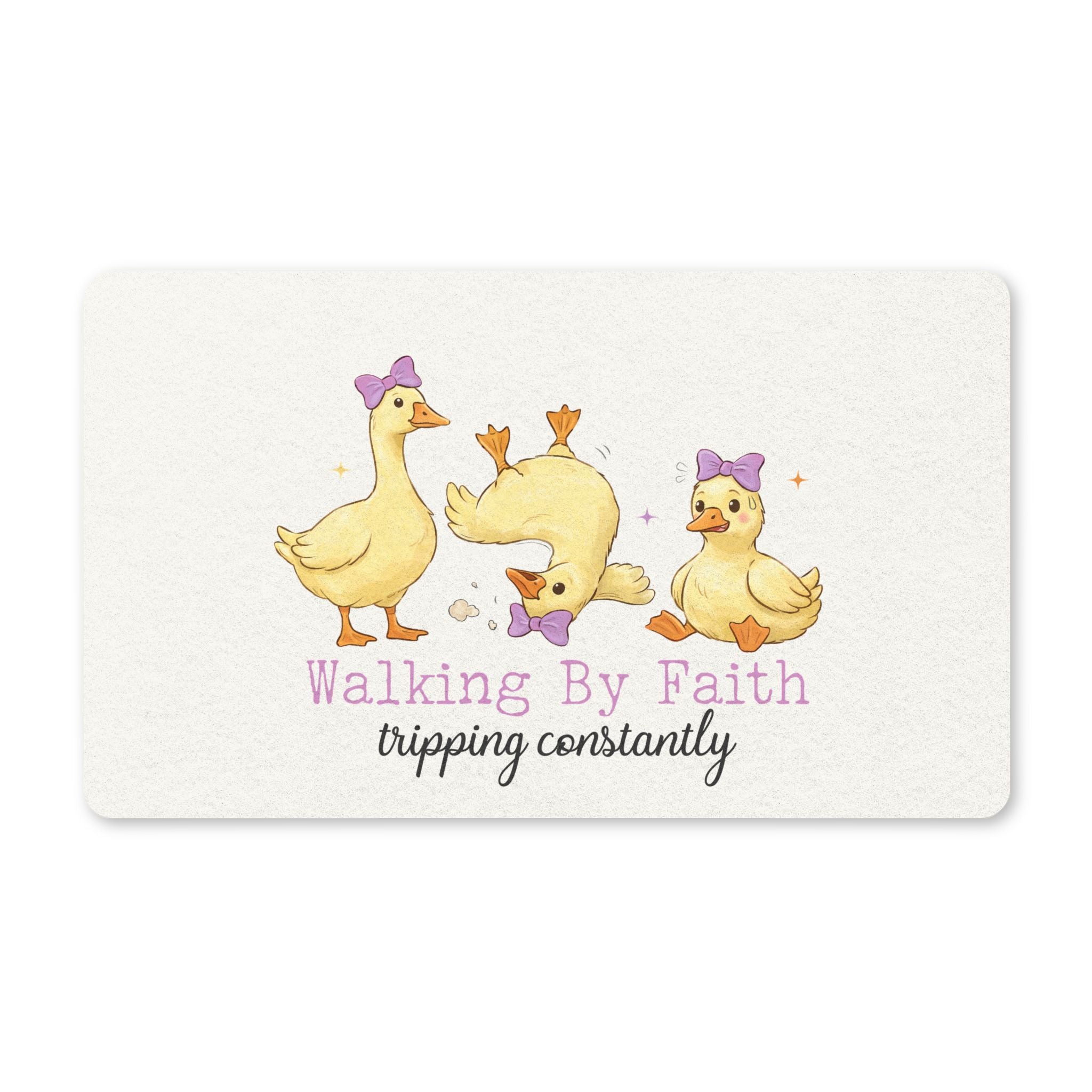 Doormat — "Walking By Faith, Tripping Constantly" Cute Ducklings Welcome Mat