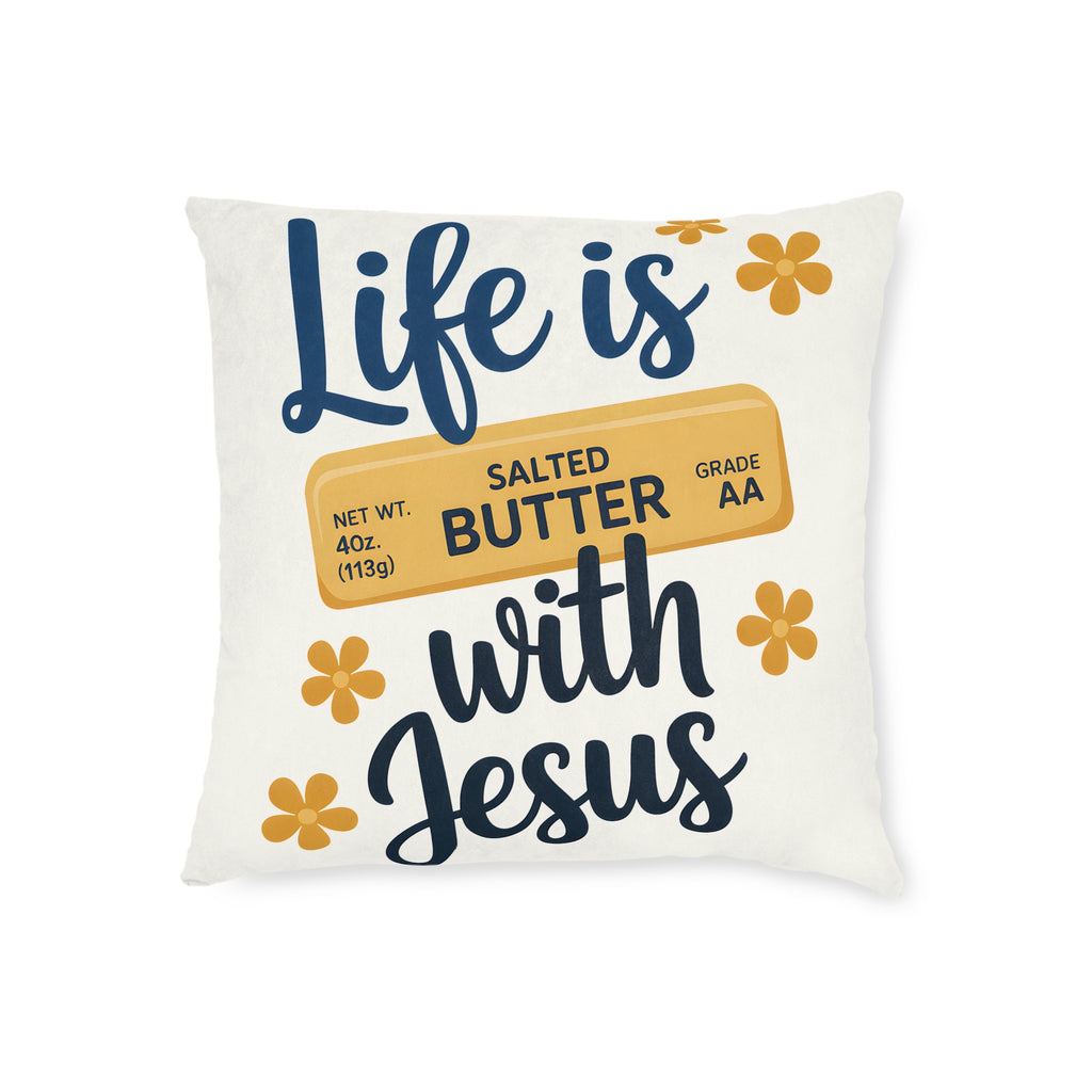 Square Pillow — "Life Is Butter With Jesus" Decorative Throw Pillow (Christian Faith, Whimsical Farmhouse Decor)