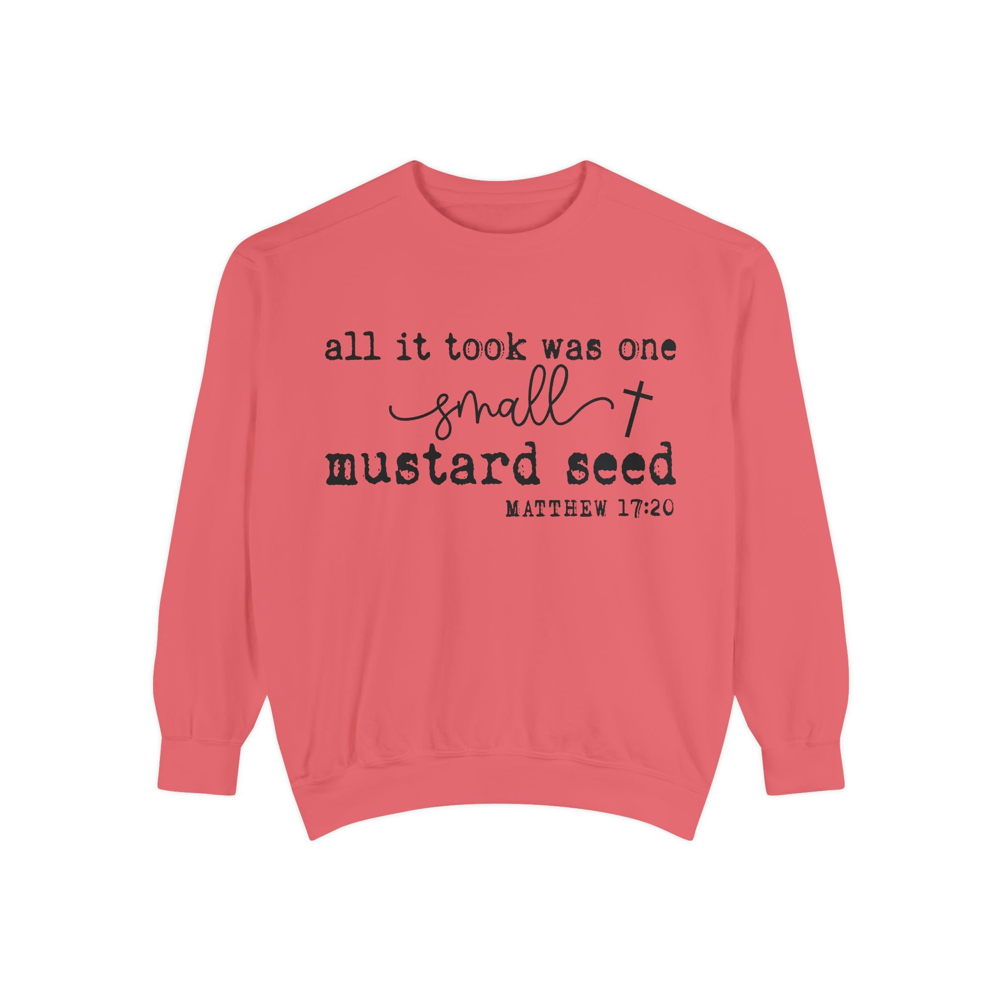 Mustard Seed Sweatshirt — "All It Took Was One Small Mustard Seed" Christian Crewneck (Matthew 17:20)