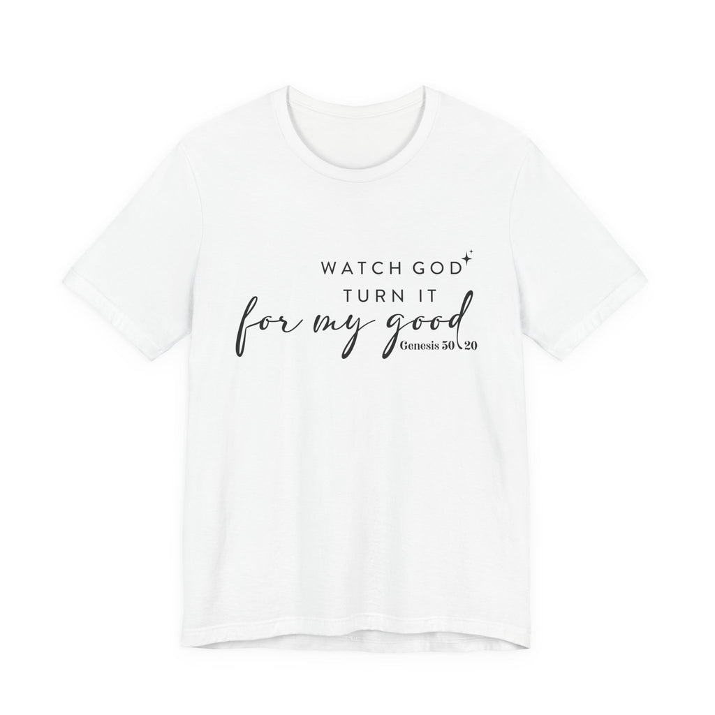 Faith T‑Shirt — "Watch God Turn It For My Good" Scripture Tee (Genesis 50:20)