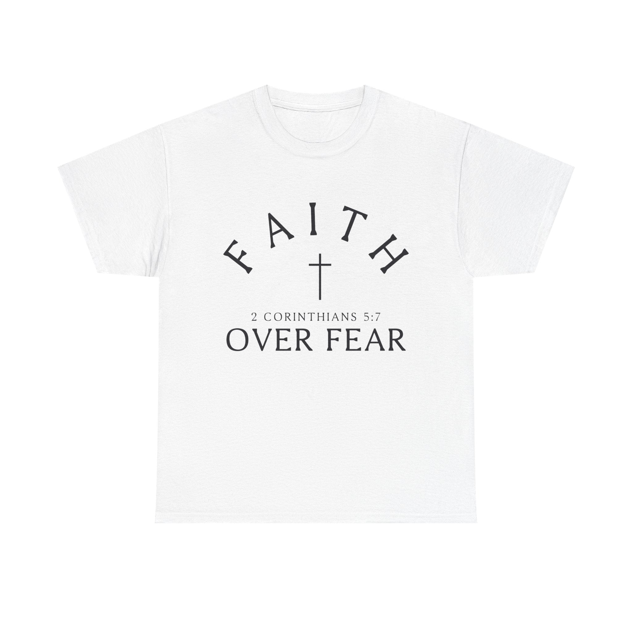 Faith Over Fear T-Shirt | Christian Cross Scripture 2 Corinthians 5:7