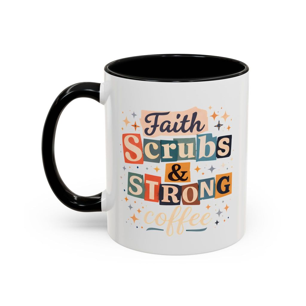 Faith Scrubs & Strong Coffee Accent Mug — Nurse/Healthcare Worker Gift (11oz, 15oz)