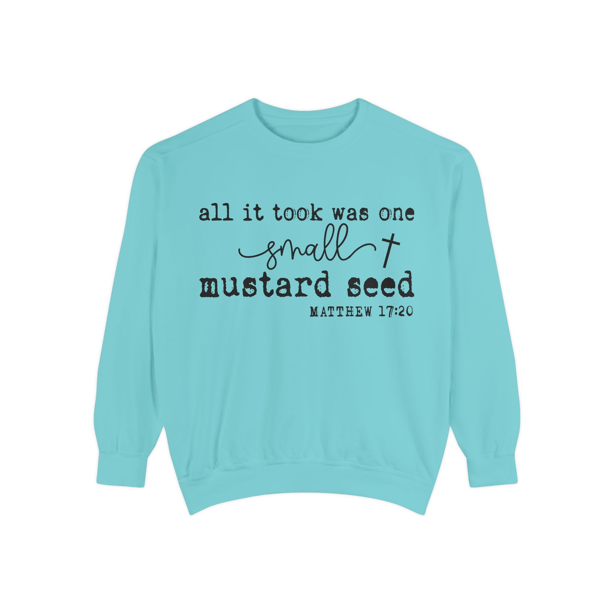 Mustard Seed Sweatshirt — "All It Took Was One Small Mustard Seed" Christian Crewneck (Matthew 17:20)