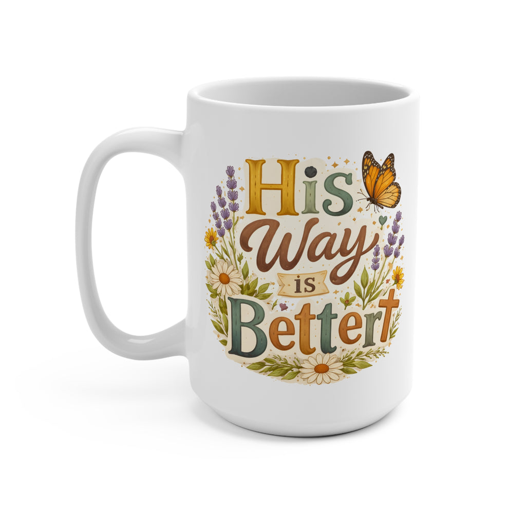 15oz Ceramic Mug — "His Way Is Better" Floral Butterfly Faith Coffee Cup