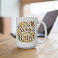 15oz Ceramic Mug — "His Way Is Better" Floral Butterfly Faith Coffee Cup