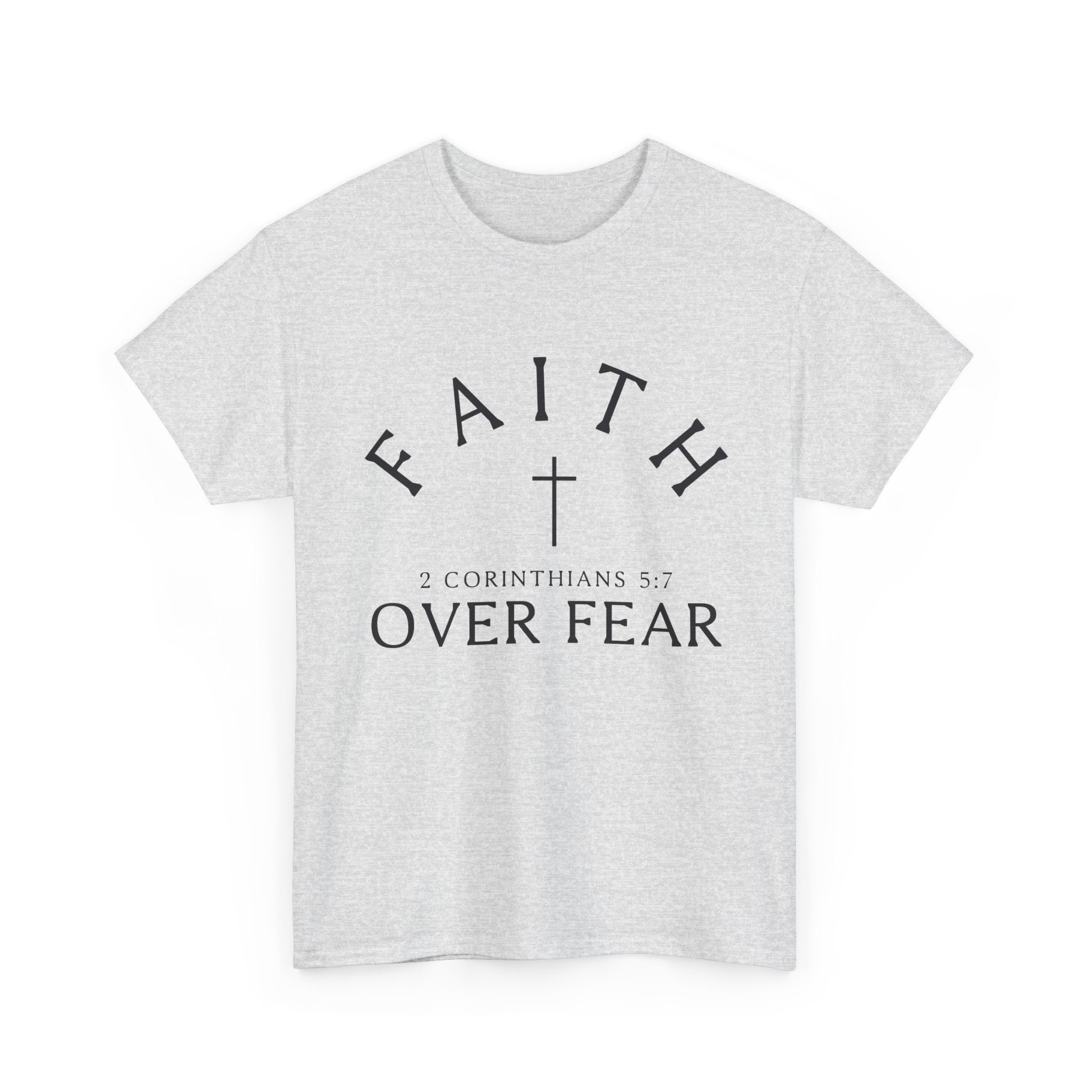 Faith Over Fear T-Shirt | Christian Cross Scripture 2 Corinthians 5:7