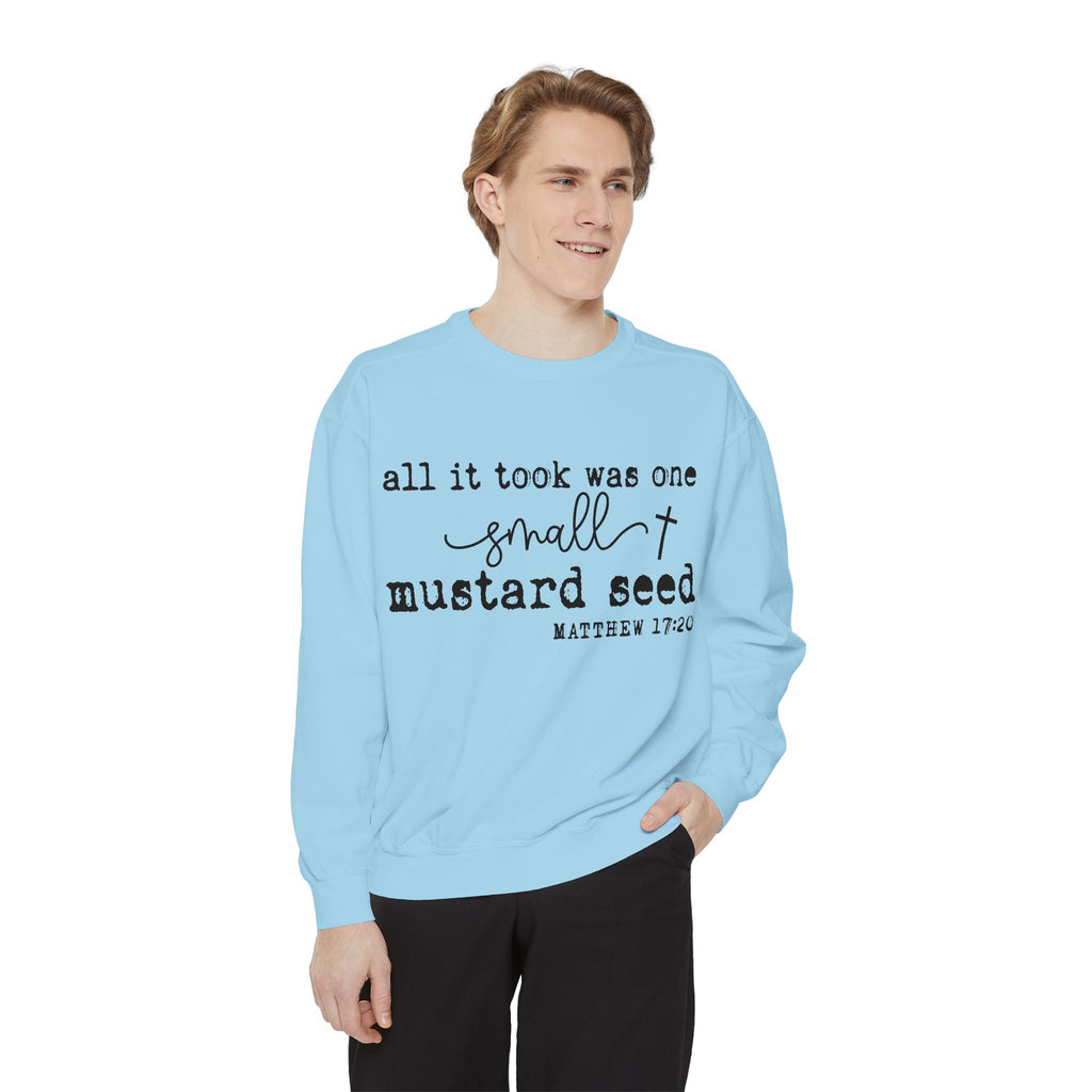 Mustard Seed Sweatshirt — "All It Took Was One Small Mustard Seed" Christian Crewneck (Matthew 17:20)