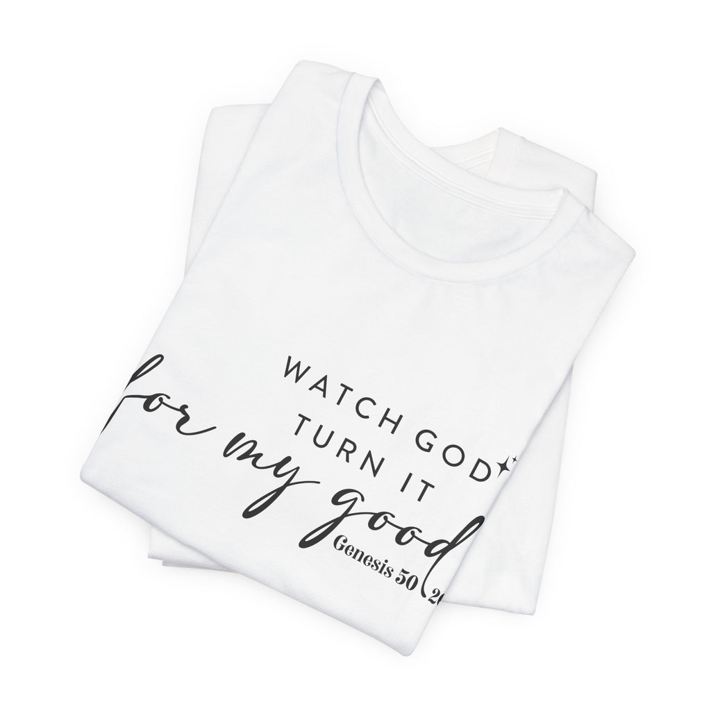 Faith T‑Shirt — "Watch God Turn It For My Good" Scripture Tee (Genesis 50:20)