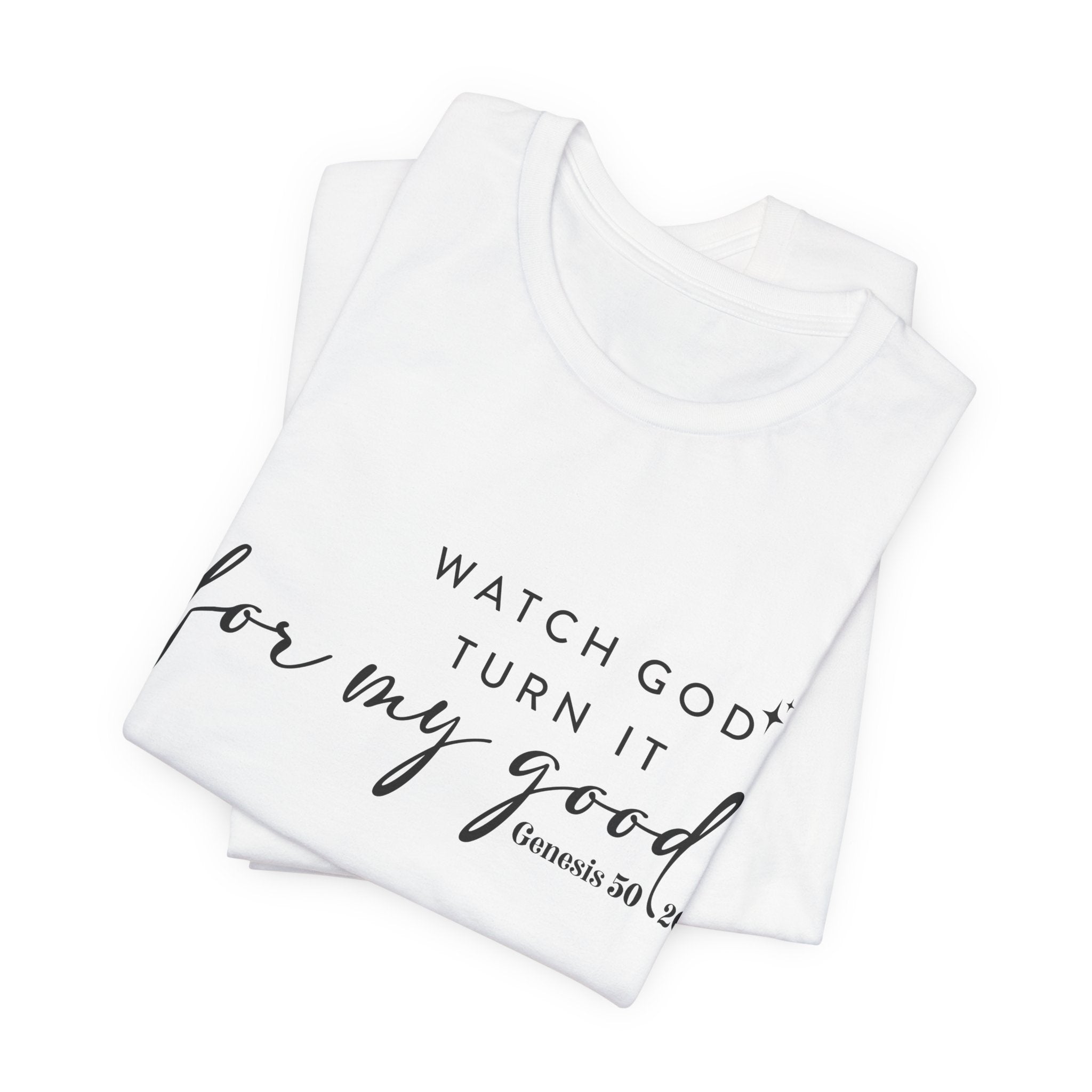 Faith T‑Shirt — "Watch God Turn It For My Good" Scripture Tee (Genesis 50:20)