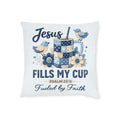 Square Pillow — "Jesus Fills My Cup" Decorative Faith Throw Pillow (Psalm 23:5)