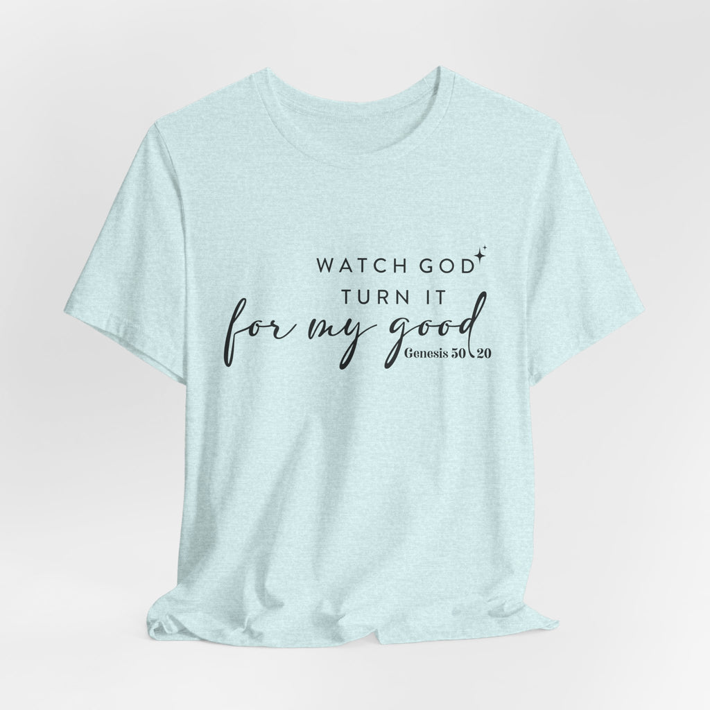 Faith T‑Shirt — "Watch God Turn It For My Good" Scripture Tee (Genesis 50:20)